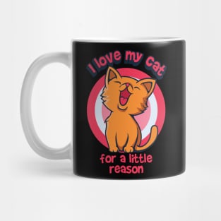 I love my cat for a little reason Mug